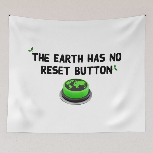 Item preview, The Earth Has No Reset Button, climate change, climate emergency, reset after covid, there is no second chance or planet B. designed and sold by Hollyharry.