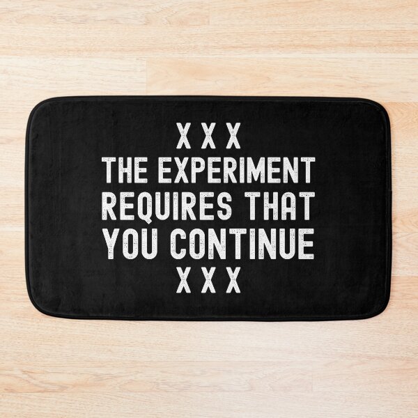 Item preview, The Experiment Requires That You Continue - Stanley Milgram, Psychology, Social Psychology, Obedience designed and sold by jadedscientist.