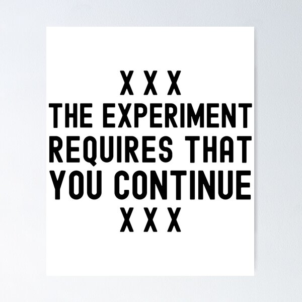 The Experiment Requires That You Continue Psychology Gift