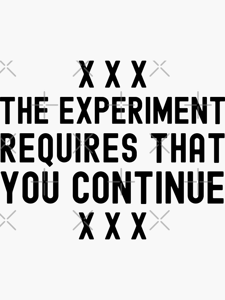 The Experiment Requires That You Continue Psychology Gift