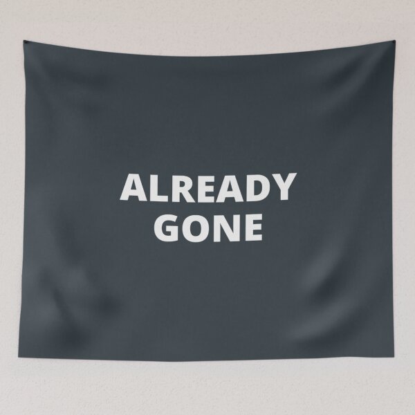 Item preview, ALREADY GONE in white letters designed and sold by NheLanHJK.