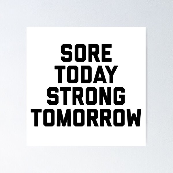 Sore Today Strong Tomorrow