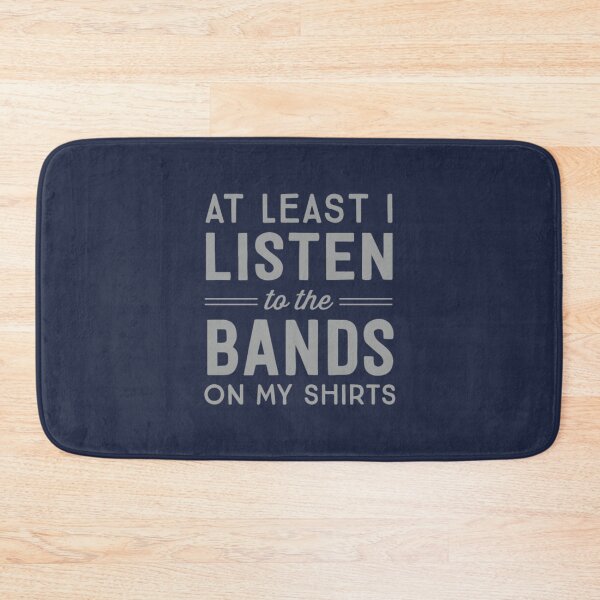 Item preview, At least I listen to the bands on designed and sold by NhaiTaiFDes.