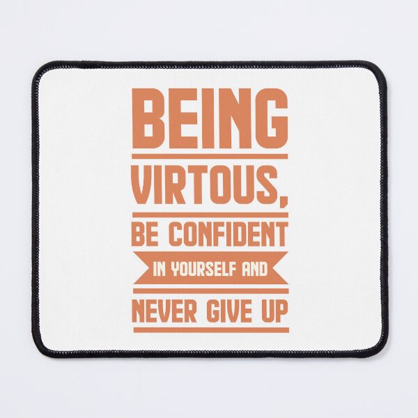 Item preview, Being virtuous, be confident in yourself and never give up designed and sold by AnisosPteron.