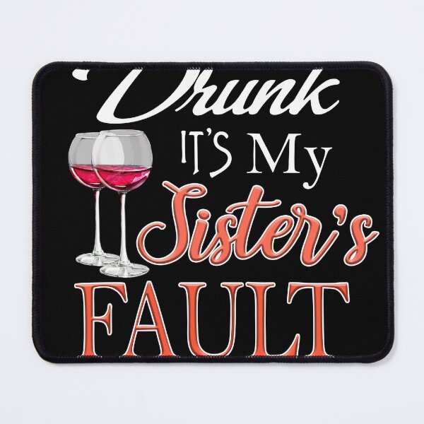 Item preview, If I'm Drunk It's My Sister's Fault designed and sold by BohnenRudeger.