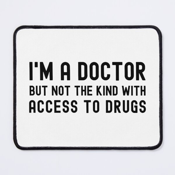 Item preview, I'm A Doctor But Not The Kind With Access To Drugs - PhD Degree, Thesis Defense, Doctoral Degree, Dissertation Defense, PhD Gift, PhD Graduation, Phinally Done, Phinished, Dangerously Overeducated designed and sold by jadedscientist.
