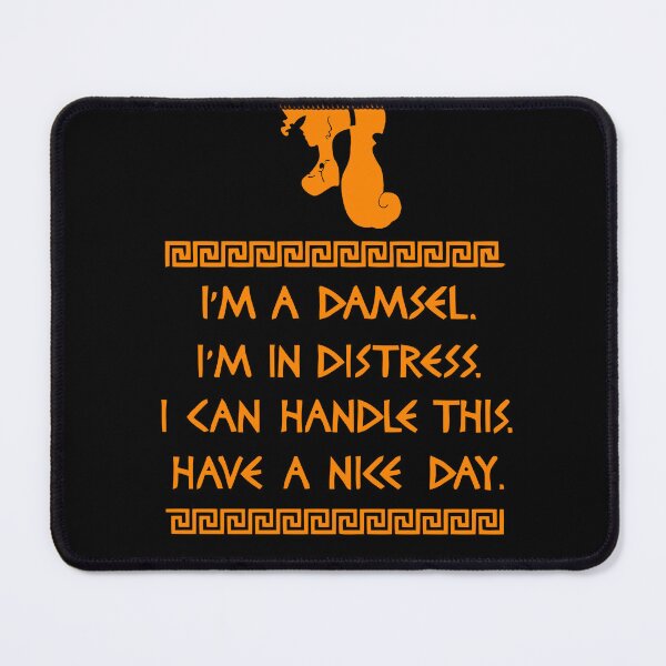 Item preview, I'm a Damsel I'm in Distress I can Handle This Have a Nice Day T Shirt designed and sold by BreidinOdelia.