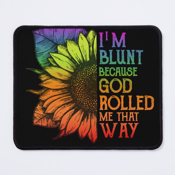 Item preview, I'm Blunt Because God Rolled Me That Way designed and sold by DeistArnold.