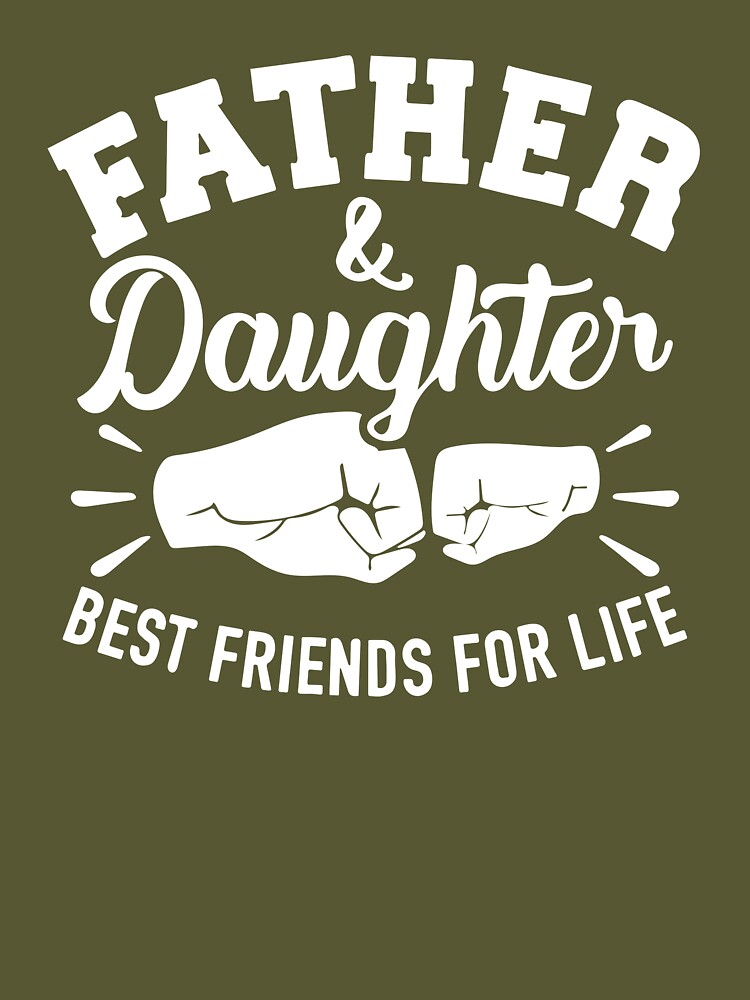 father and daughter best friends for life shirts