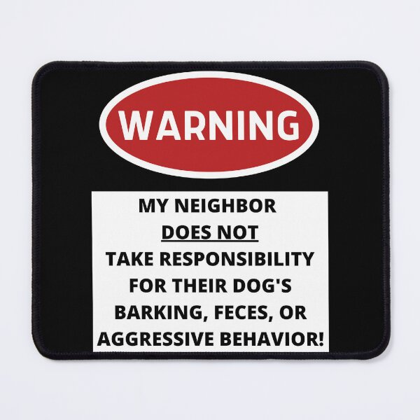 Item preview, Warning My Neighbor Is An Irresponsible Dog Owner! designed and sold by MojaveTradePost.