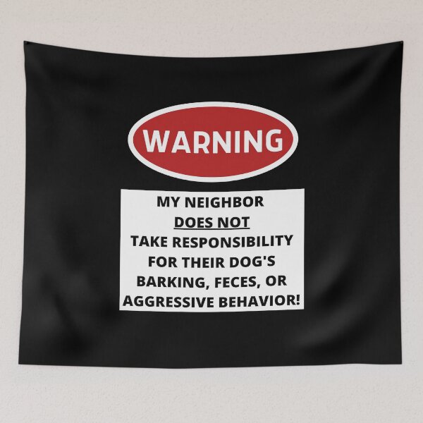 Item preview, Warning My Neighbor Is An Irresponsible Dog Owner! designed and sold by MojaveTradePost.