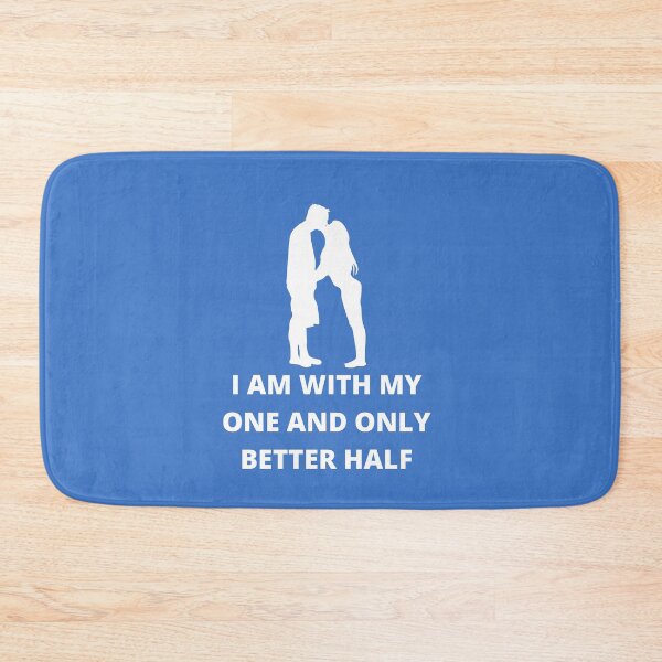 Item preview, I AM WITH MY ONE AND ONLY BETTER HALF designed and sold by Andy1503.