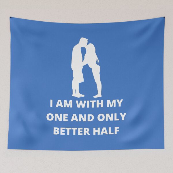 Item preview, I AM WITH MY ONE AND ONLY BETTER HALF designed and sold by Andy1503.