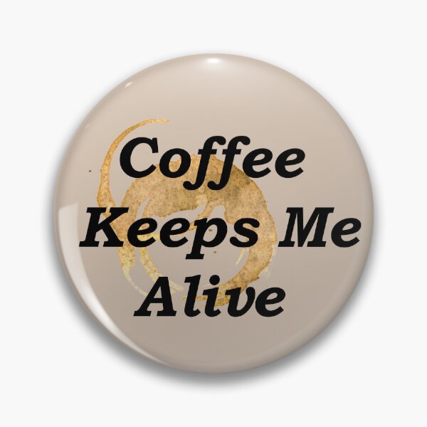 Item preview, Coffee Keeps Me Alive designed and sold by SubtleSplit.