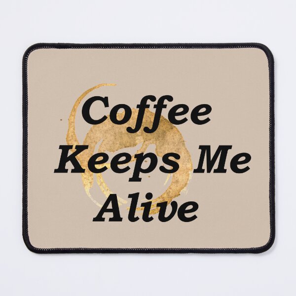 Item preview, Coffee Keeps Me Alive designed and sold by SubtleSplit.