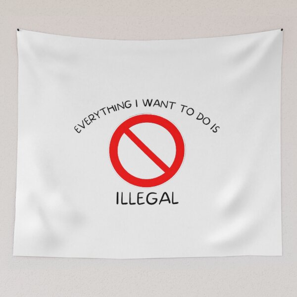 Item preview, Everything I Want To Do Is Illegal designed and sold by Sadhvika.
