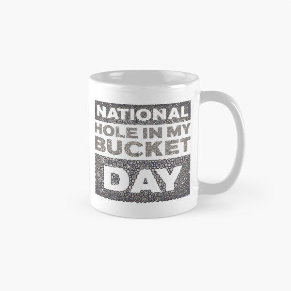 Item preview, NATIONAL HOLE IN MY BUCKET DAY designed and sold by Pierre Bernard Jr.