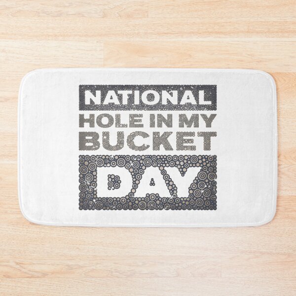 Item preview, NATIONAL HOLE IN MY BUCKET DAY designed and sold by Pierre Bernard Jr.