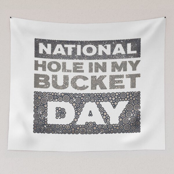 Item preview, NATIONAL HOLE IN MY BUCKET DAY designed and sold by Pierre Bernard Jr.