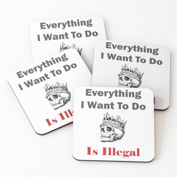 Item preview, Everything I want to do is Illegal designed and sold by ShopOfK.
