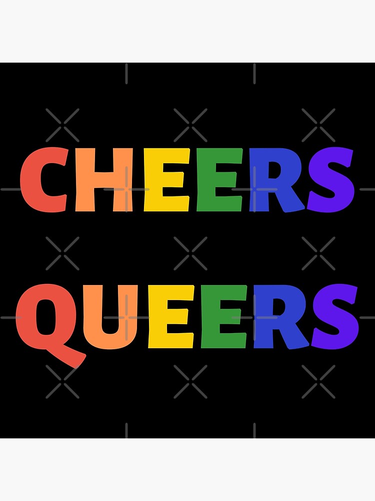 "Cheers Queers" Poster for Sale by Togglepod Redbubble