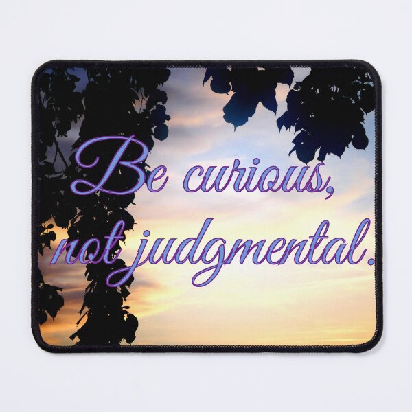 Item preview, Be curious, not judgmental. designed and sold by angel1.