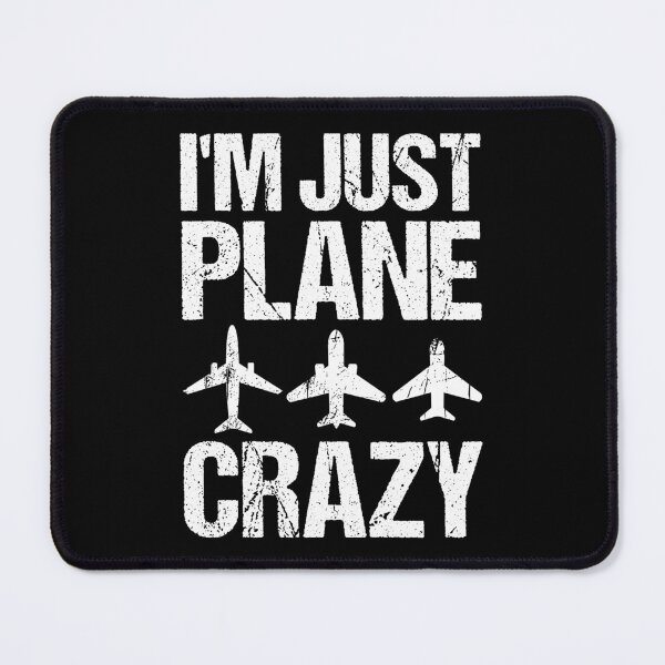 Item preview, I’m Just Plane Crazy designed and sold by TashaVector.