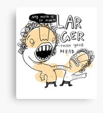 my head is larger than yours Metal Print