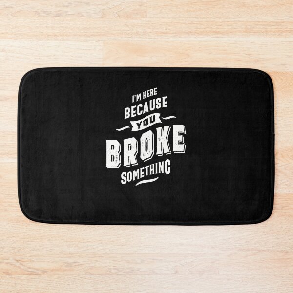 Item preview, I'm here Because You Broke Something Tshirt designed and sold by DeistArnold.