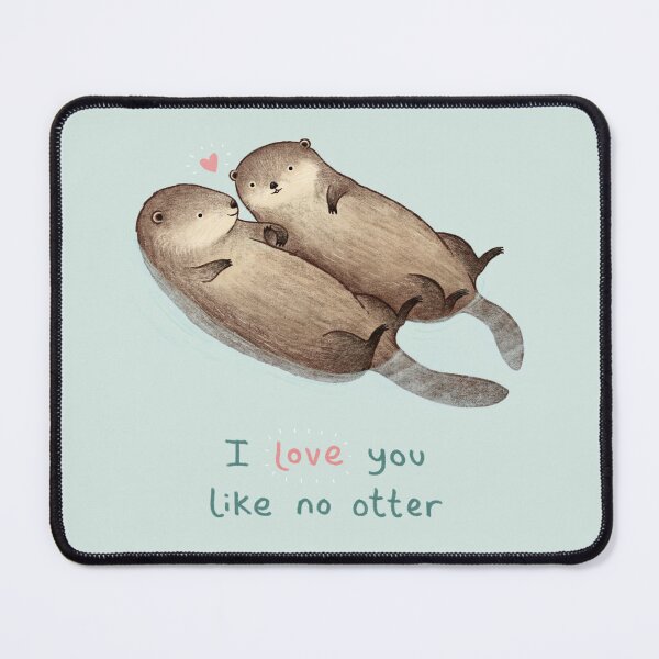 Item preview, I Love You Like No Otter designed and sold by SophieCorrigan.