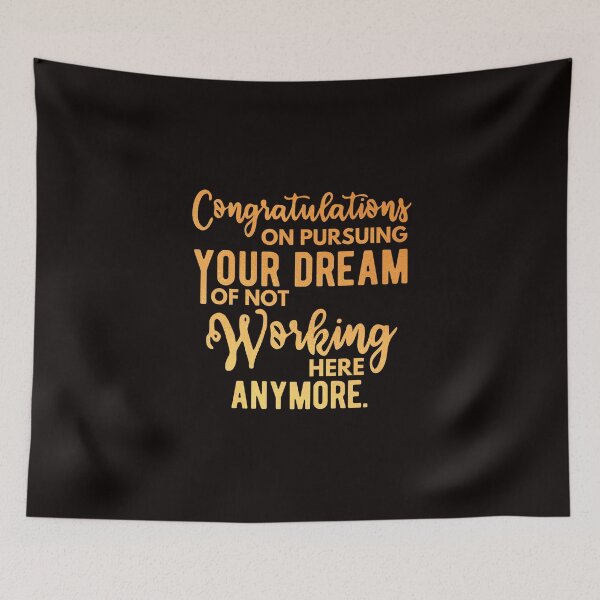 Item preview, Congratulations on pursuing your dream of not working here anymore designed and sold by kjatrendytees.