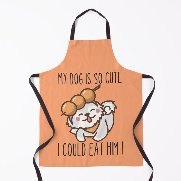 Item preview, MY DOG IS SO CUTE I COULD EAT HIM ! designed and sold by Thetruemo.