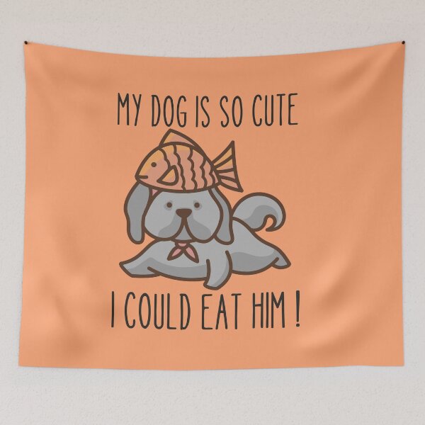 Item preview, MY DOG IS SO CUTE I COULD EAT HIM ! designed and sold by Thetruemo.