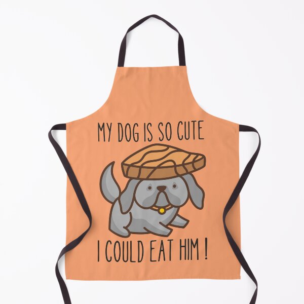 Item preview, MY DOG IS SO CUTE I COULD EAT HIM ! designed and sold by Thetruemo.