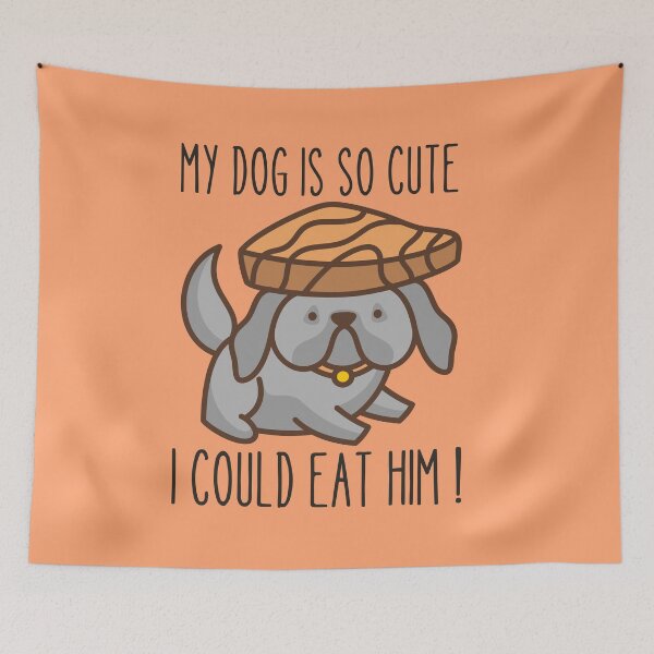 Item preview, MY DOG IS SO CUTE I COULD EAT HIM ! designed and sold by Thetruemo.