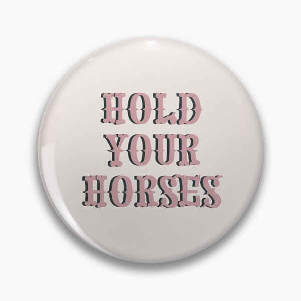 Item preview, HOLD YOUR HORSES designed and sold by ExtraPeppers.
