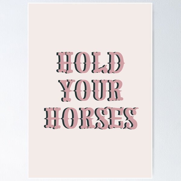HOLD YOUR HORSES Poster