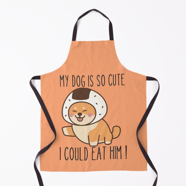 Item preview, MY DOG IS SO CUTE I COULD EAT HIM ! designed and sold by Thetruemo.