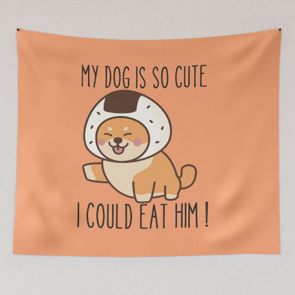 Item preview, MY DOG IS SO CUTE I COULD EAT HIM ! designed and sold by Thetruemo.