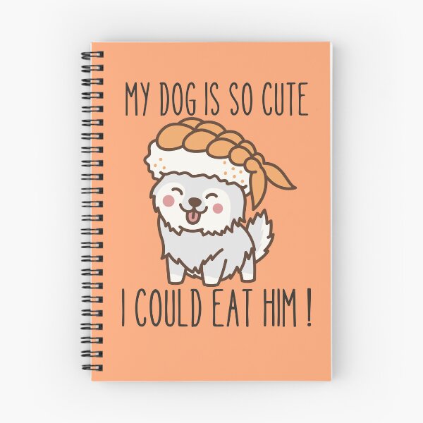 Item preview, MY DOG IS SO CUTE I COULD EAT HIM ! designed and sold by Thetruemo.