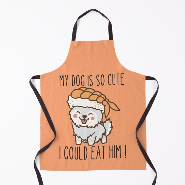 Item preview, MY DOG IS SO CUTE I COULD EAT HIM ! designed and sold by Thetruemo.