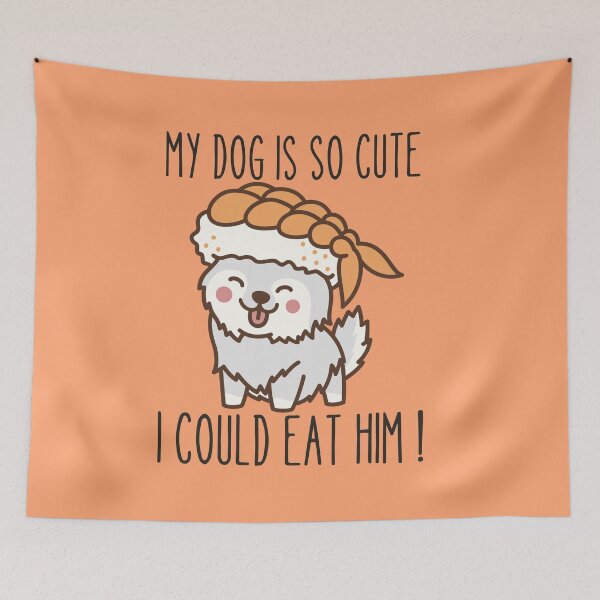 Item preview, MY DOG IS SO CUTE I COULD EAT HIM ! designed and sold by Thetruemo.