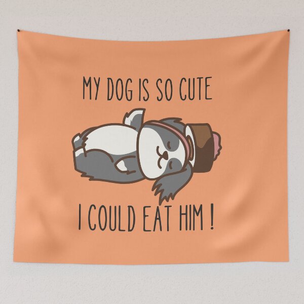 Item preview, MY DOG IS SO CUTE I COULD EAT HIM ! designed and sold by Thetruemo.