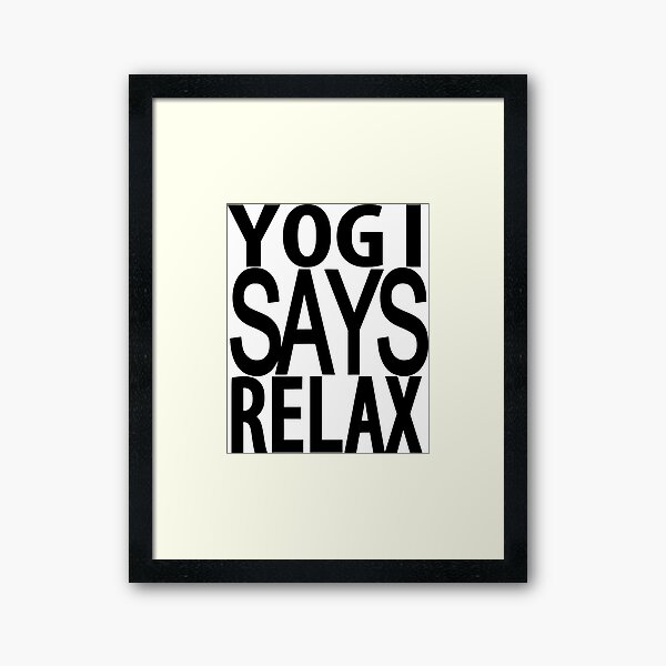 YOGI SAYS RELAX Framed Art Print