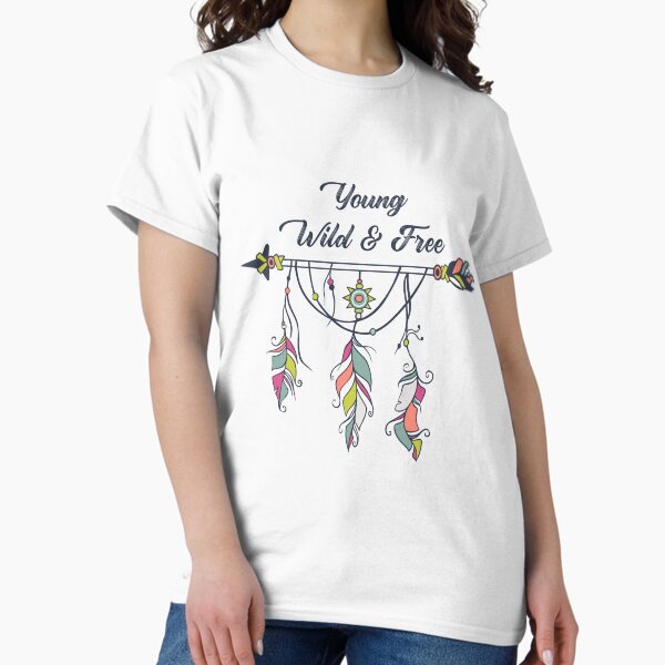 Young wild and free Classic T-Shirt