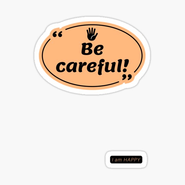 Item preview, I am Happy, Be careful! designed and sold by John Texas.