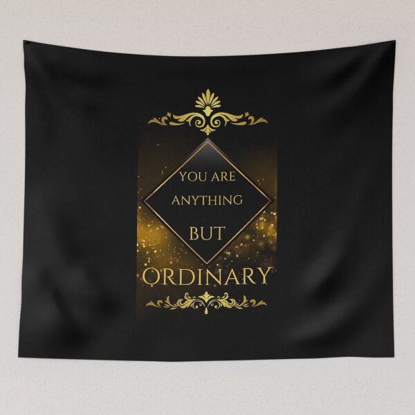 Item preview, You Are Anything But Ordinary designed and sold by pat227jc.