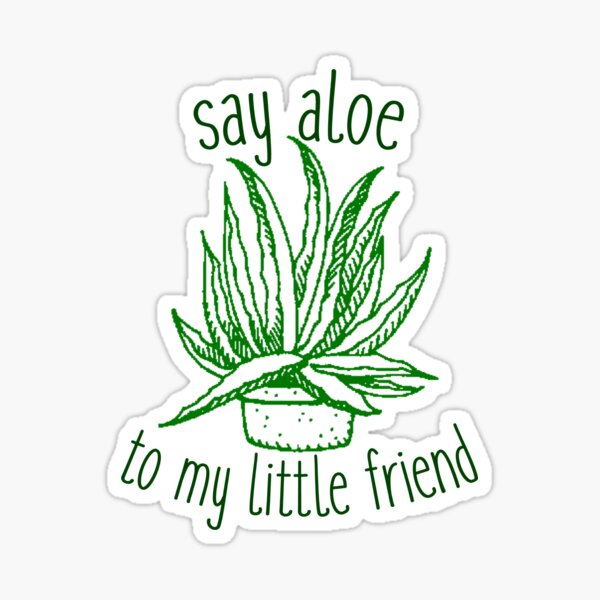 say aloe to my little friend Sticker