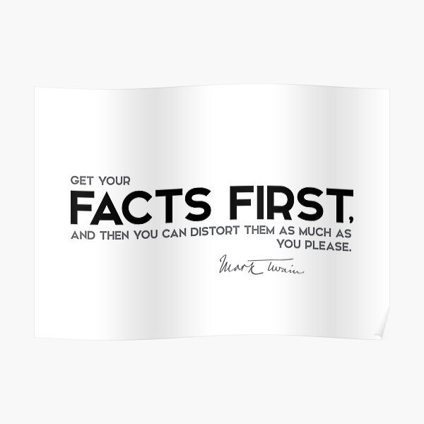 get your facts first - mark twain Poster