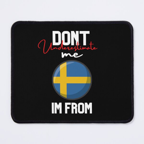 Item preview, sweden Flag,dont underestimate me i'm from sweden,im from sweden designed and sold by behappysiempre.